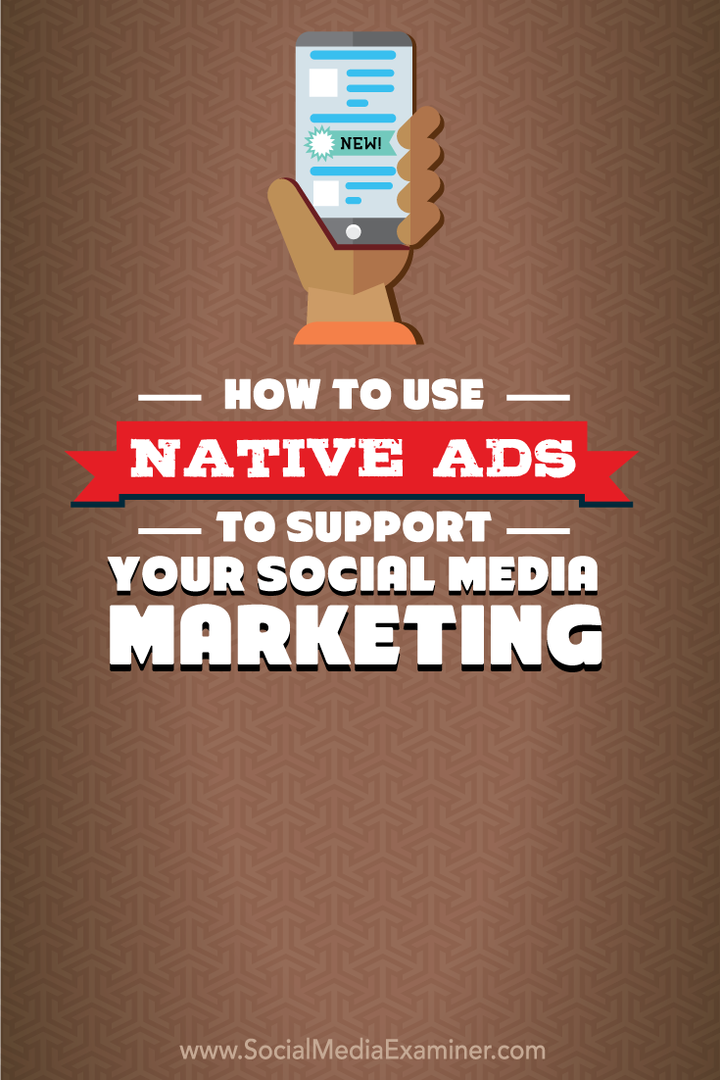 Comment utiliser les annonces natives pour soutenir votre marketing sur les réseaux sociaux: Social Media Examiner