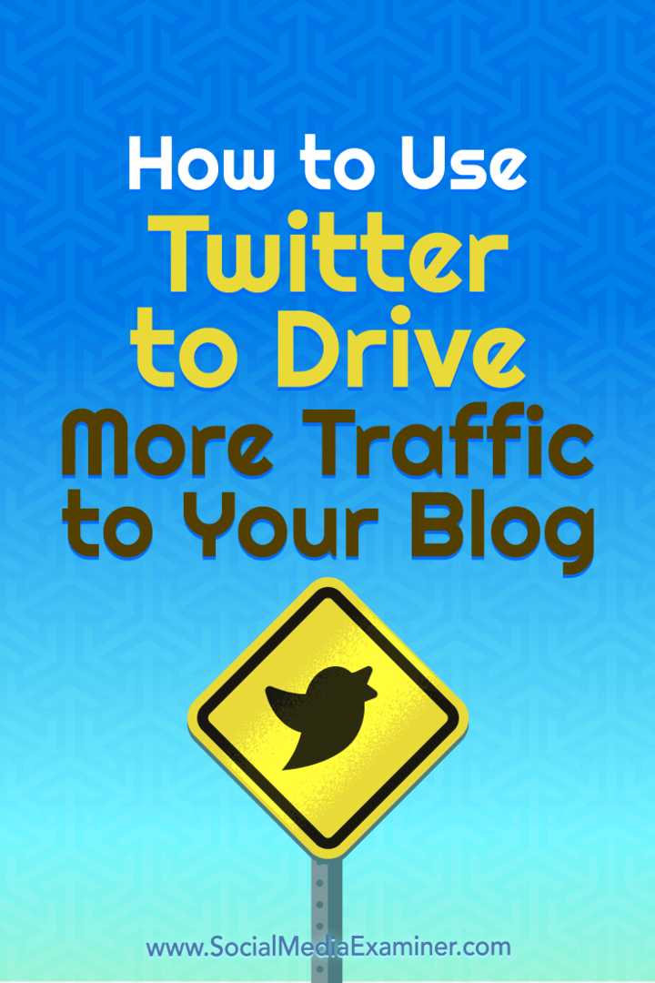 Comment utiliser Twitter pour générer plus de trafic vers votre blog: Social Media Examiner