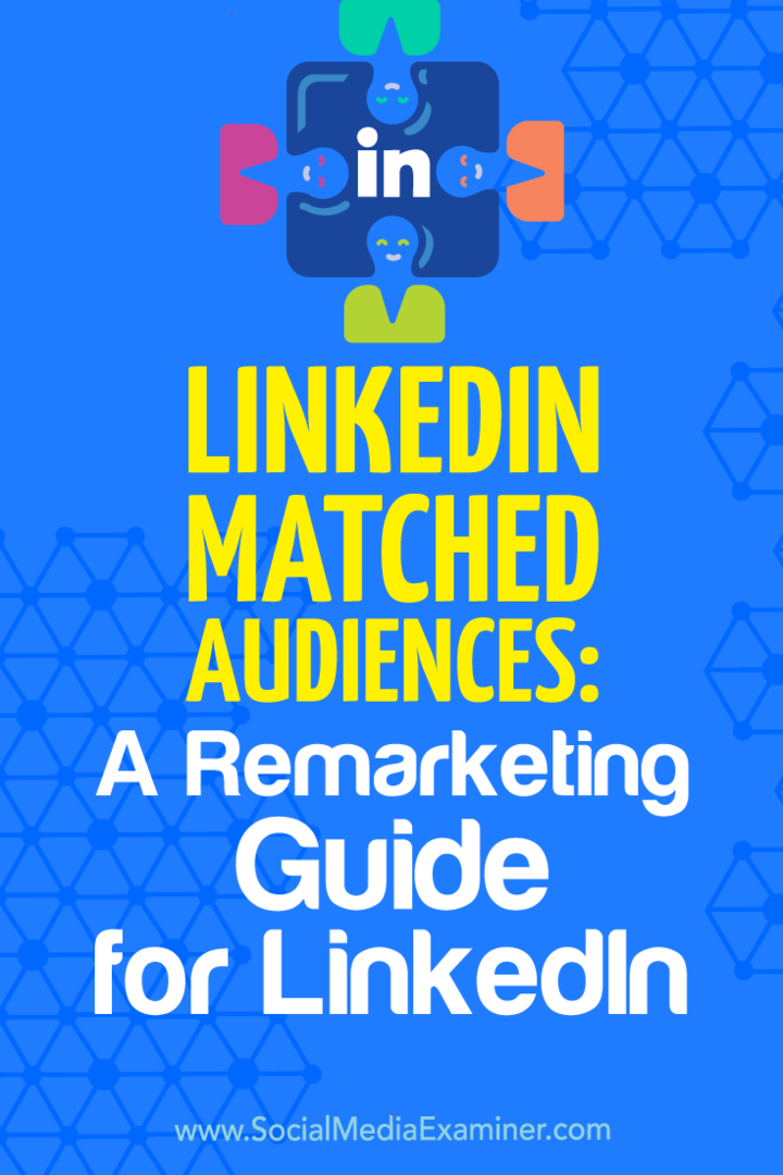 LinkedIn Matched Audiences: Un guide de remarketing pour LinkedIn: Social Media Examiner