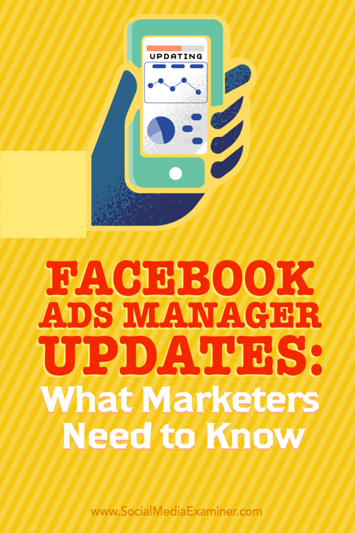 Mises à jour de Facebook Ads Manager: Ce que les spécialistes du marketing doivent savoir: Social Media Examiner