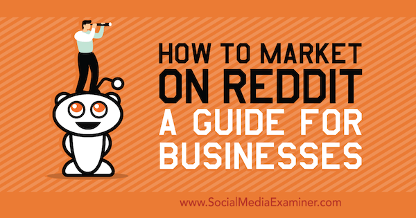 Comment commercialiser sur Reddit: Un guide pour les entreprises par Marshal Carper sur Social Media Examiner.