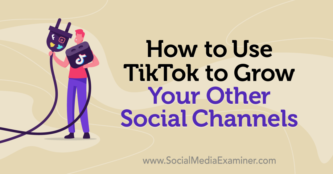 Comment utiliser TikTok pour développer vos autres canaux sociaux par Keenya Kelly sur Social Media Examiner.