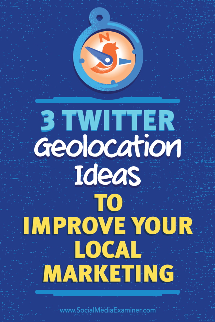 3 idées de géolocalisation sur Twitter pour améliorer votre marketing local: Social Media Examiner
