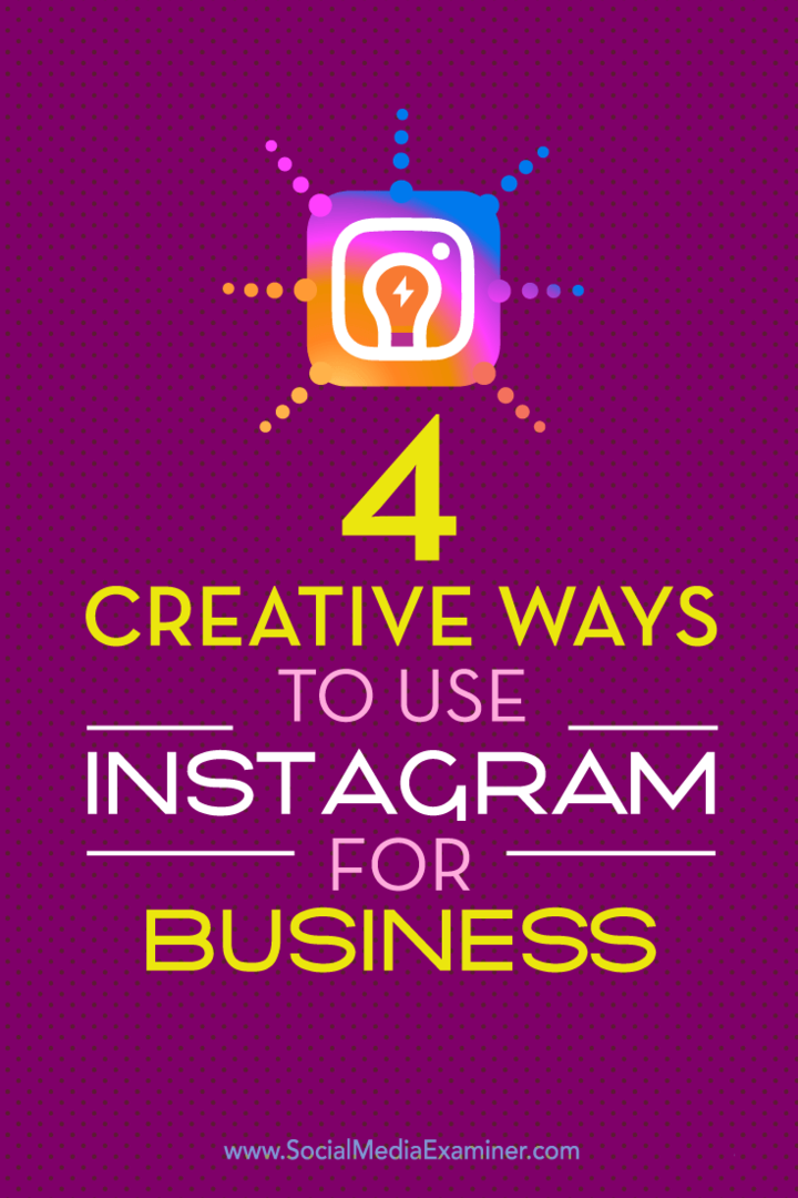 4 façons créatives d'utiliser Instagram pour les entreprises: Social Media Examiner