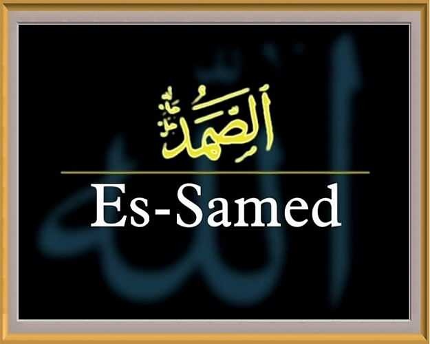 Et les vertus de l'essence Samed! Que signifie Es Samed? Le nom Samet est-il mentionné dans le Coran?